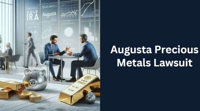 Augusta Precious Metals Lawsuit – What You Need to Know