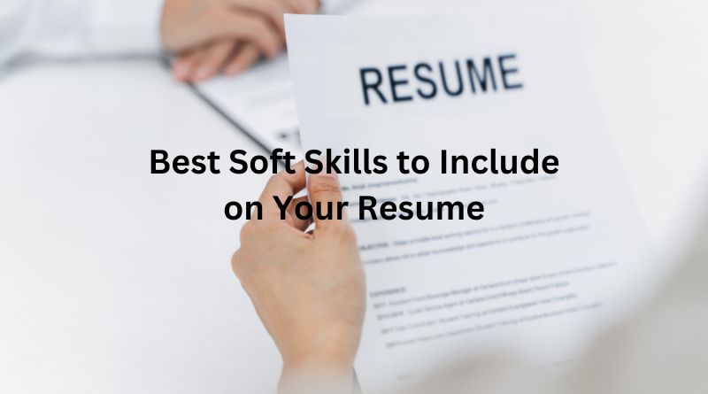 Best Soft Skills to Include on Your Resume